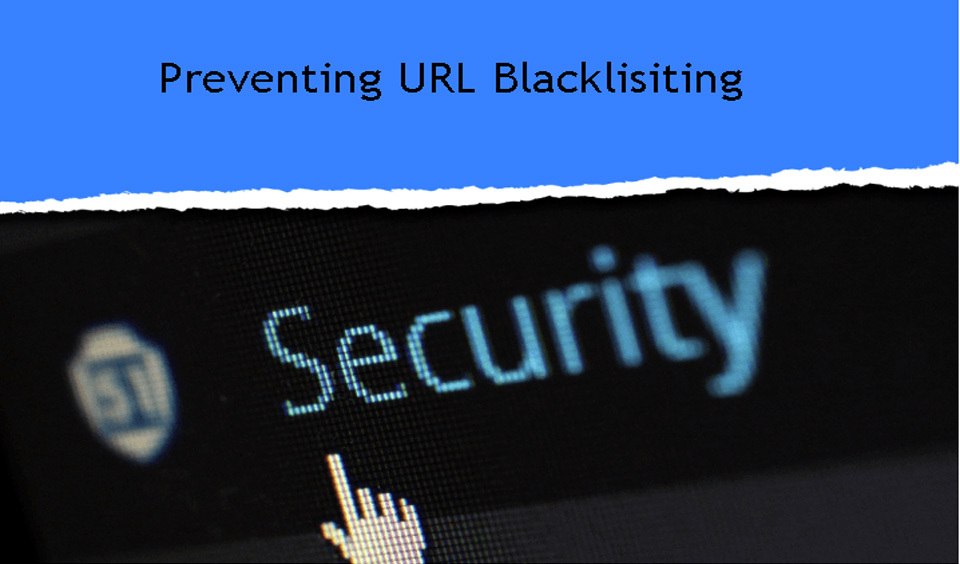 URL Blacklisting and How to Prevent It