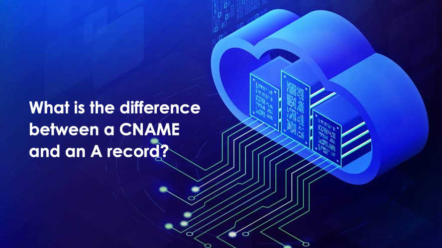 What is the difference between a CNAME and an A record?