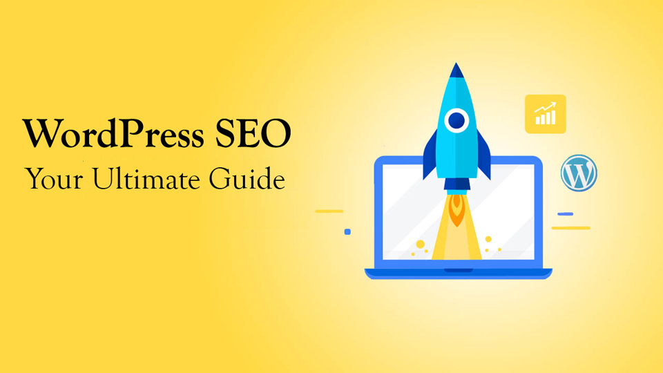 WordPress SEO Guide - Your Ultimate Guide to Improve Search Engine Ranking