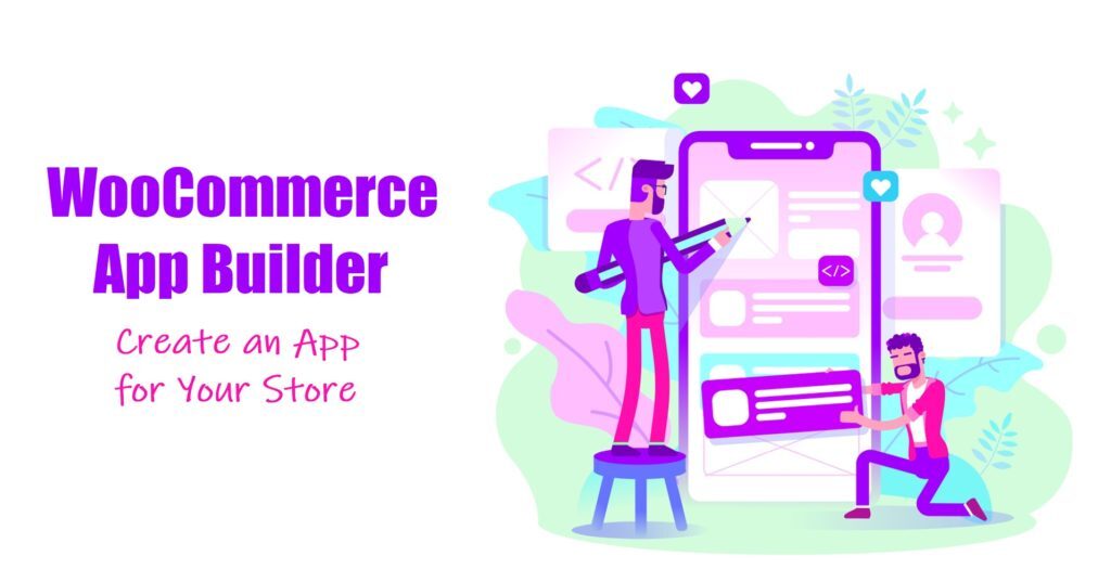 How to Use a WooCommerce App Builder to Create an App for Your Store