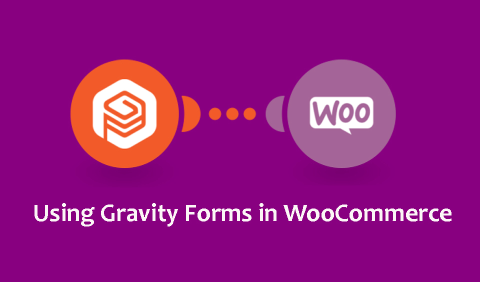 How to Use Gravity Forms in WooCommerce